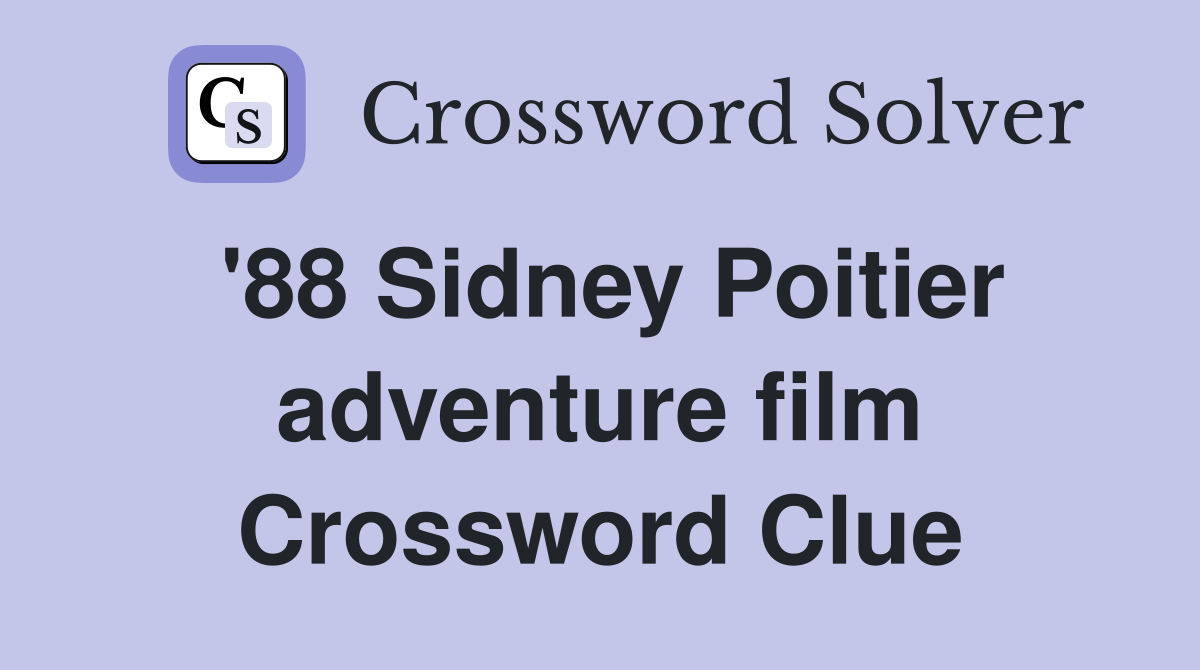 '88 Sidney Poitier adventure film Crossword Clue