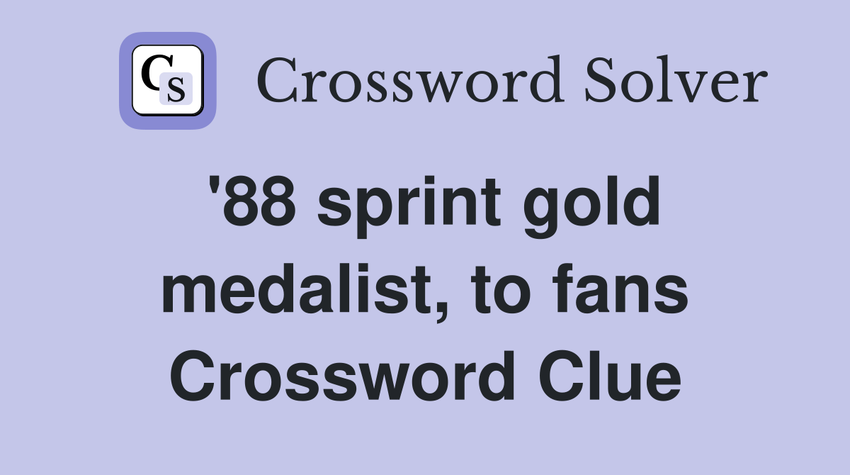 '88 sprint gold medalist, to fans Crossword Clue