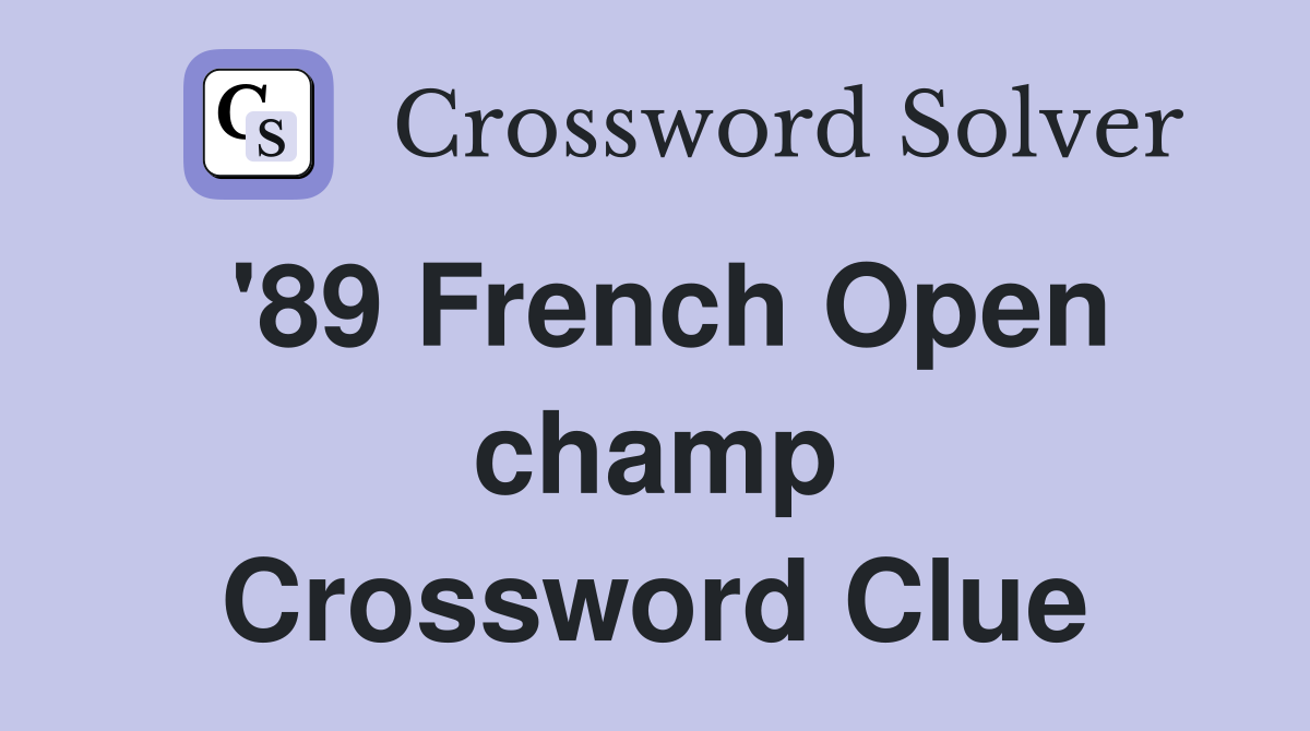 '89 French Open champ Crossword Clue