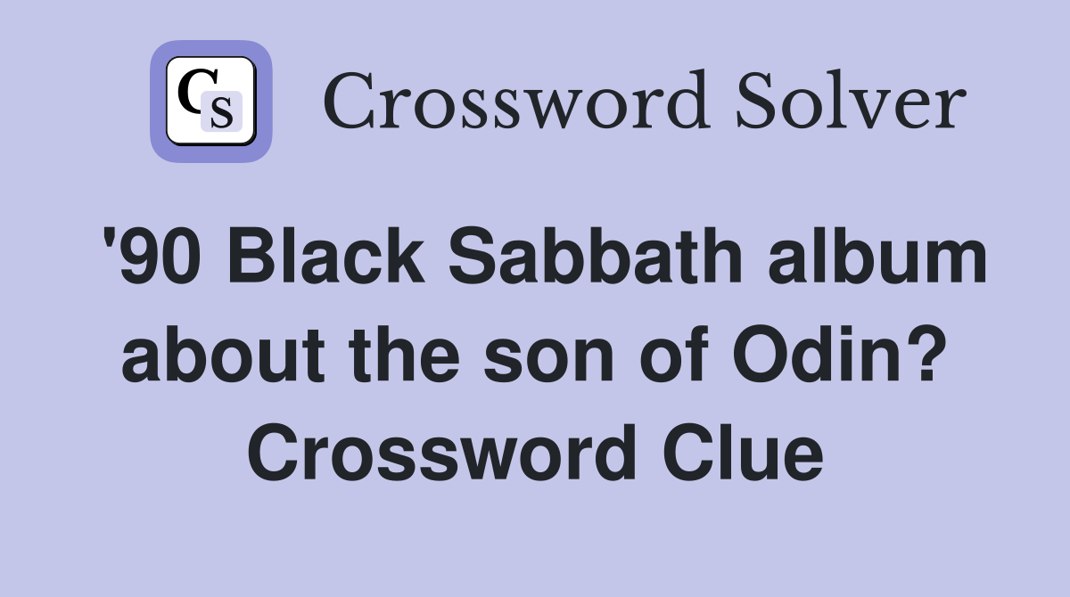 '90 Black Sabbath album about the son of Odin? Crossword Clue