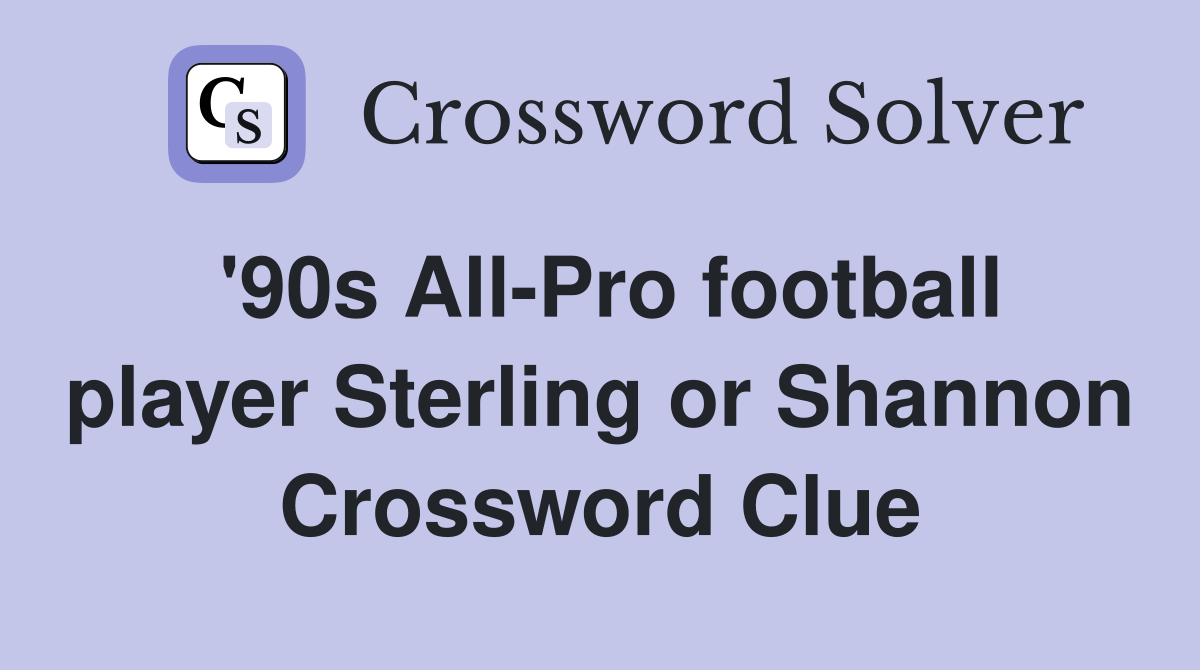 '90s All-Pro football player Sterling or Shannon Crossword Clue