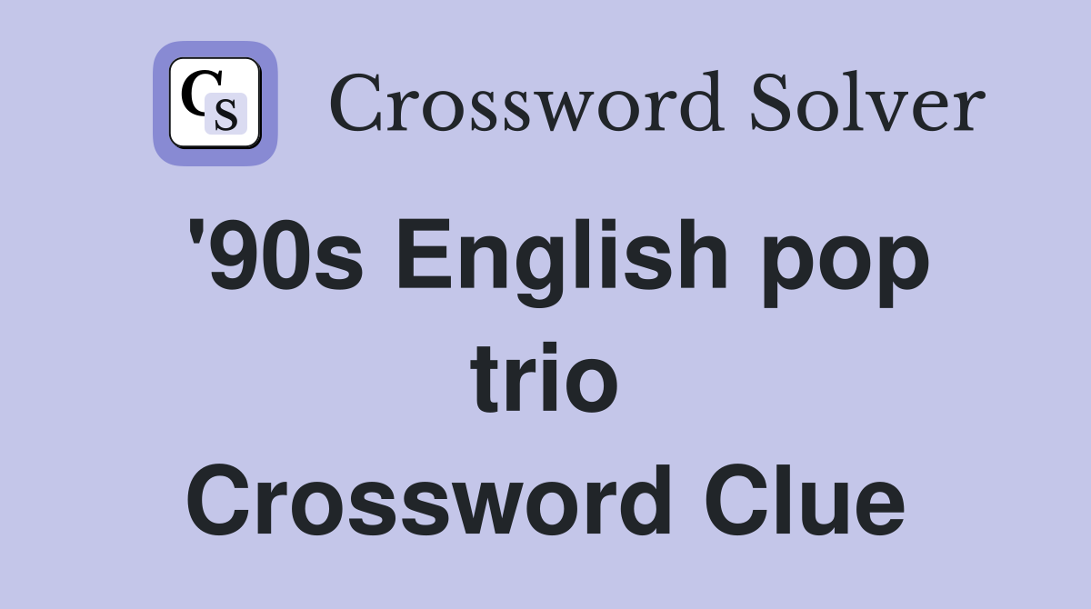 '90s English pop trio Crossword Clue