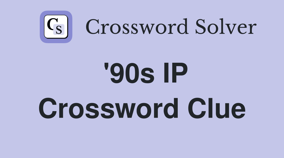 '90s IP Crossword Clue