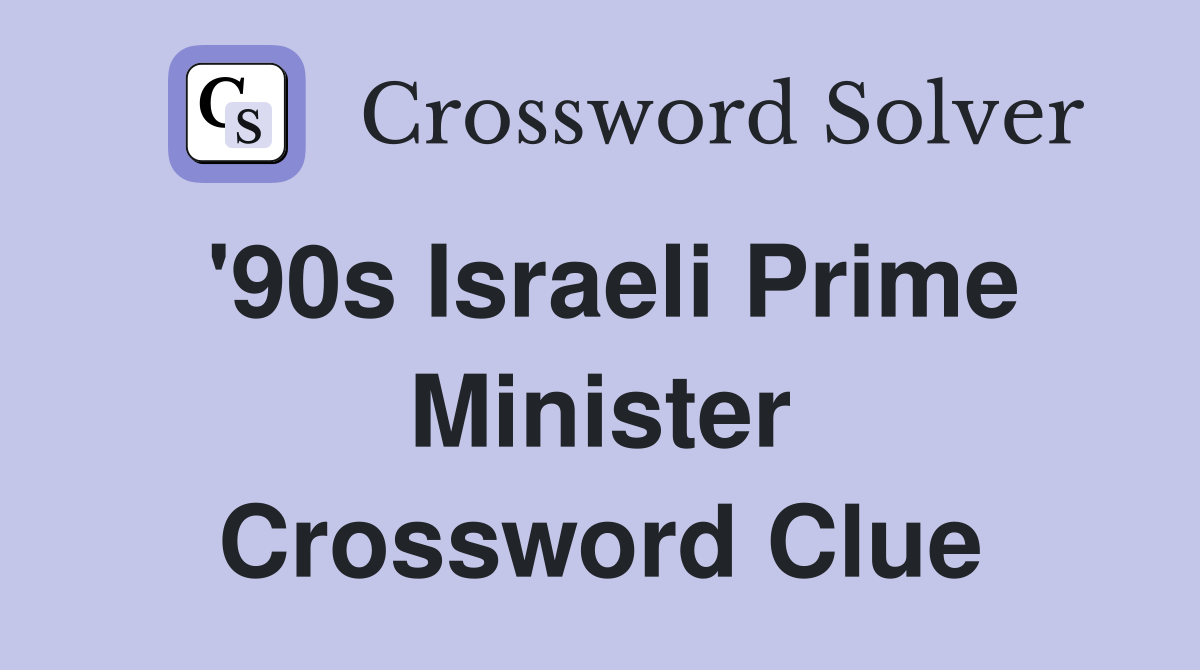 '90s Israeli Prime Minister Crossword Clue