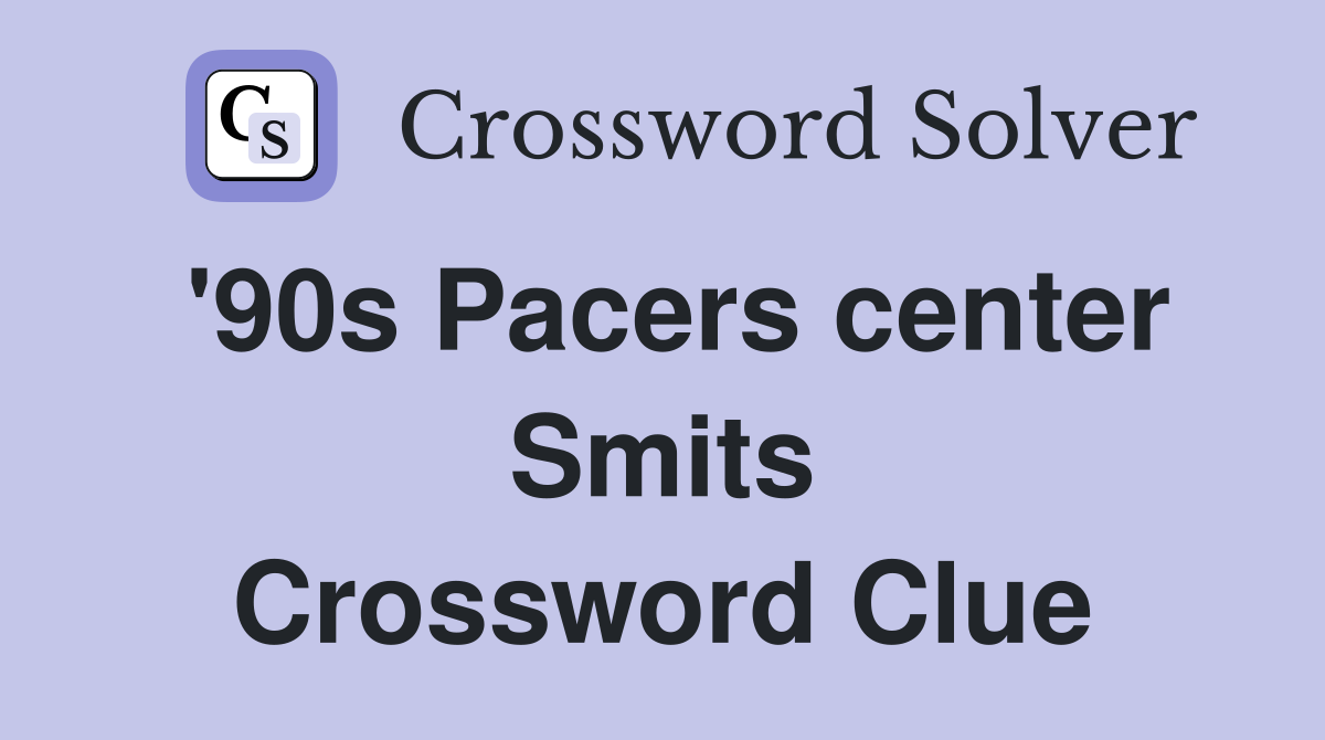 '90s Pacers center Smits Crossword Clue