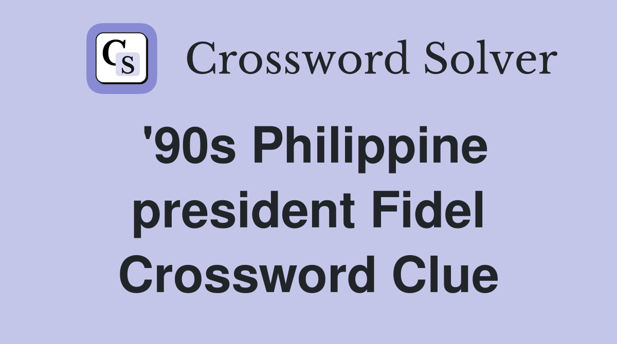 '90s Philippine president Fidel Crossword Clue