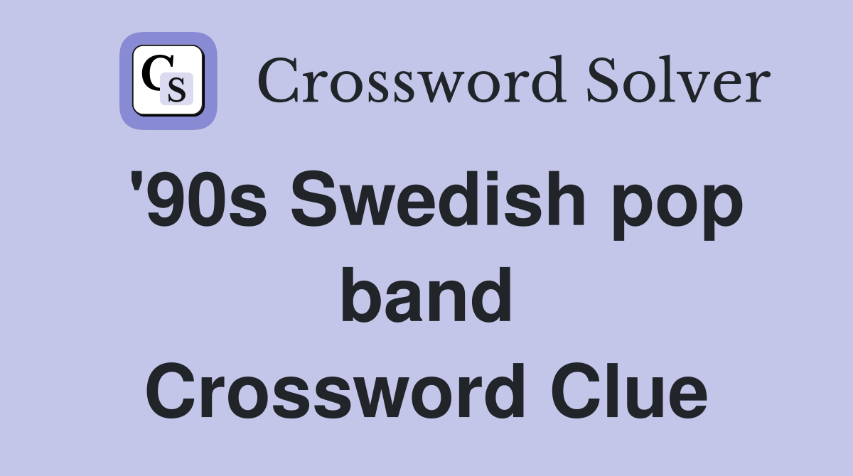 '90s Swedish pop band Crossword Clue