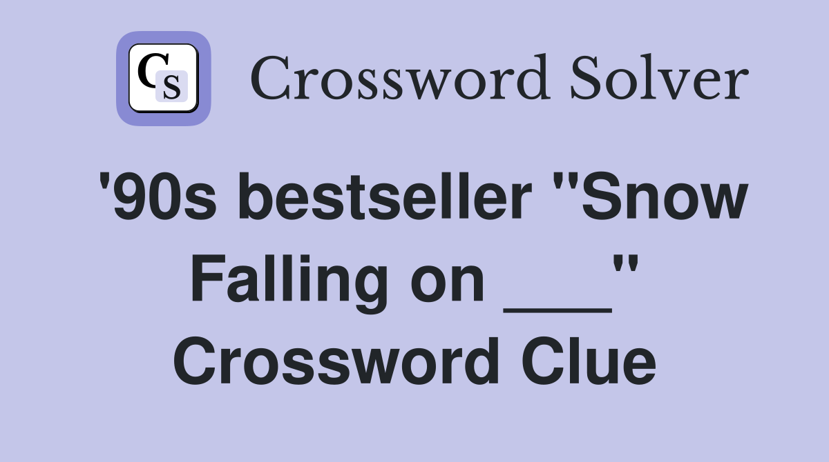 '90s bestseller "Snow Falling on ___" Crossword Clue