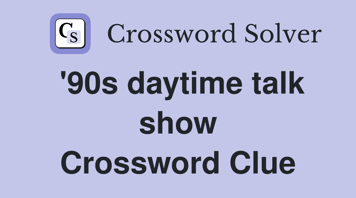 '90s daytime talk show Crossword Clue