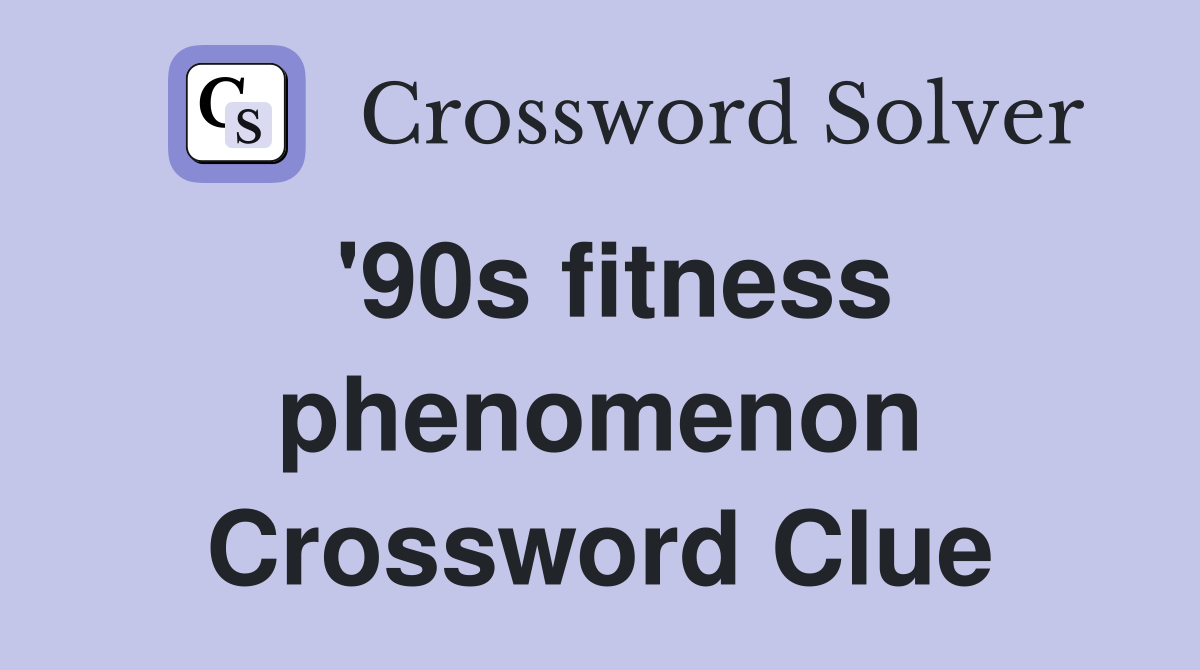 '90s fitness phenomenon Crossword Clue