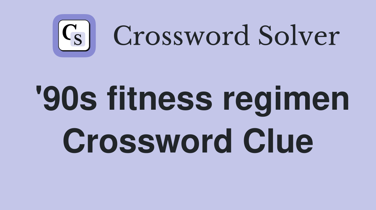 '90s fitness regimen Crossword Clue