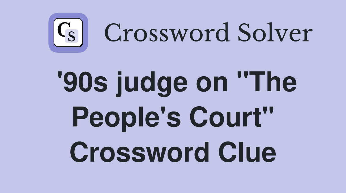 '90s judge on "The People's Court" Crossword Clue