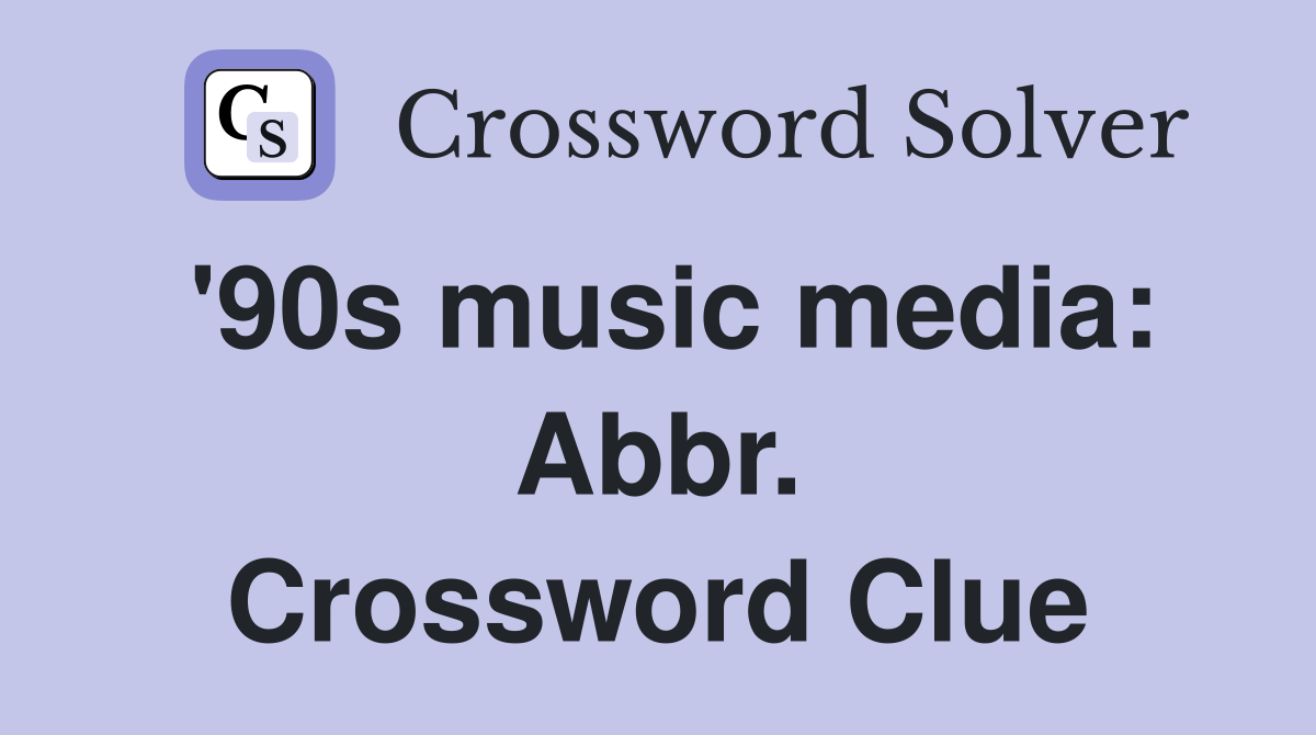 '90s music media: Abbr. Crossword Clue
