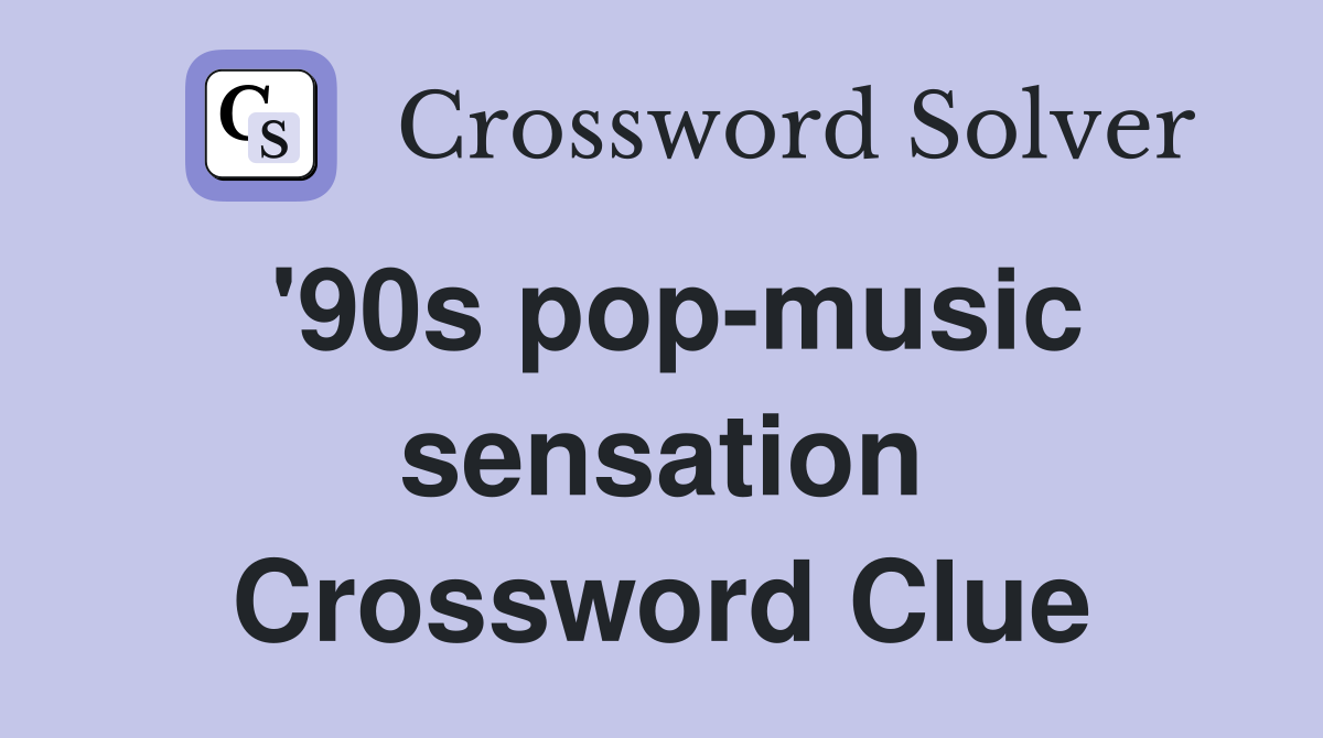 '90s pop-music sensation Crossword Clue