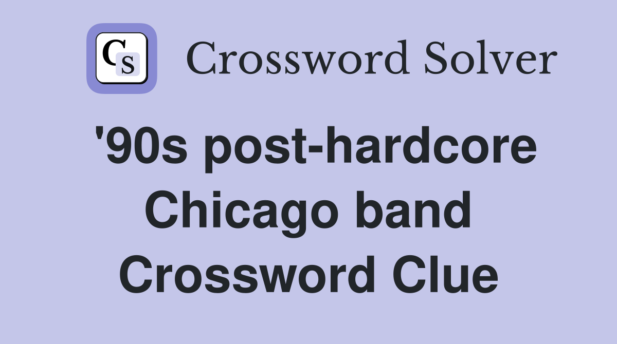 '90s post-hardcore Chicago band Crossword Clue