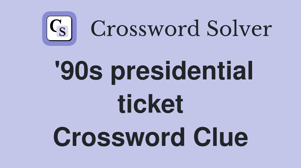 '90s presidential ticket Crossword Clue