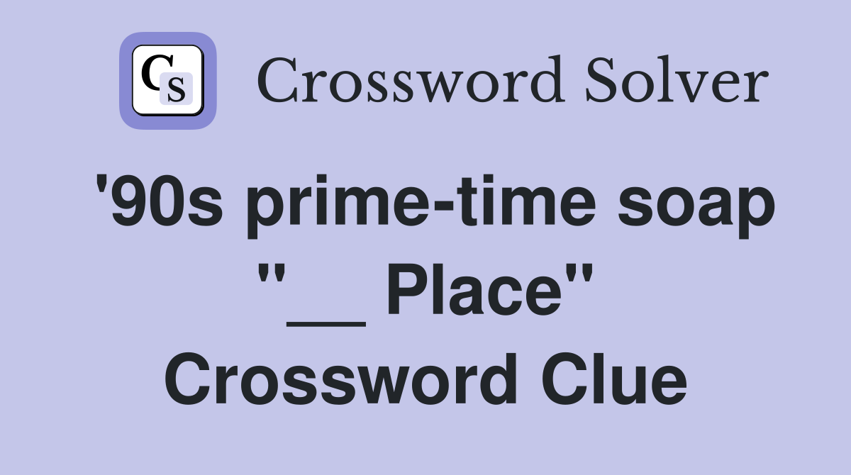 '90s prime-time soap "__ Place" Crossword Clue