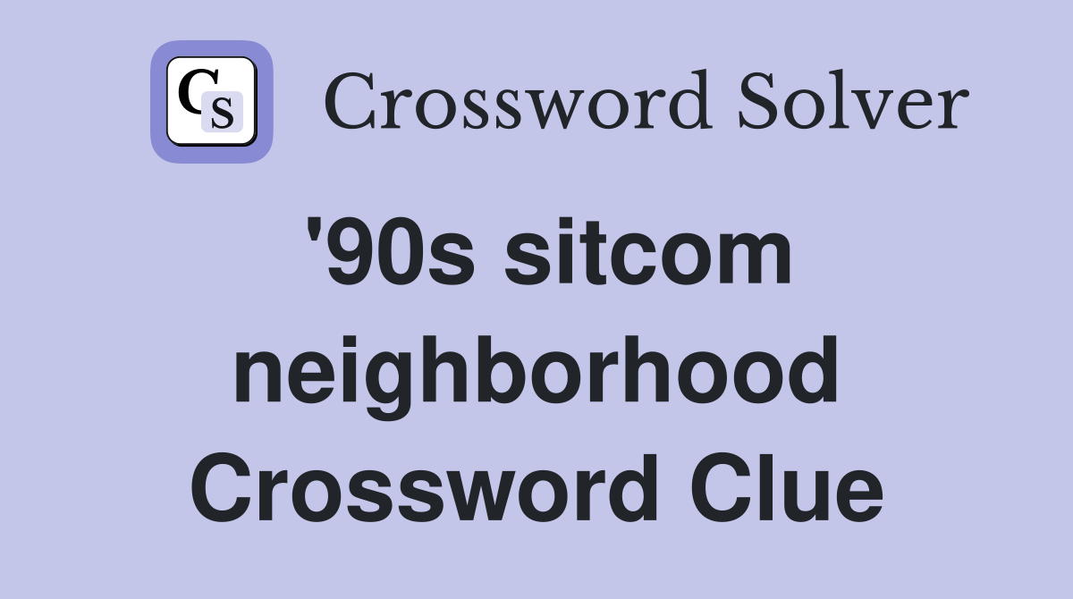 '90s sitcom neighborhood Crossword Clue