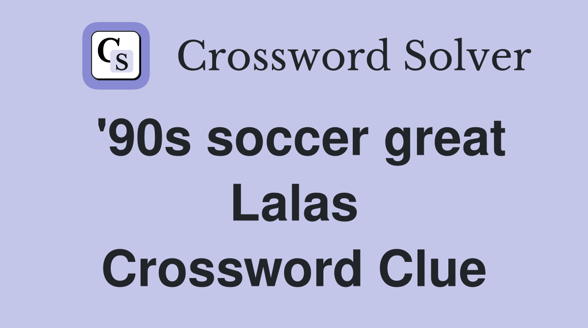 '90s soccer great Lalas Crossword Clue