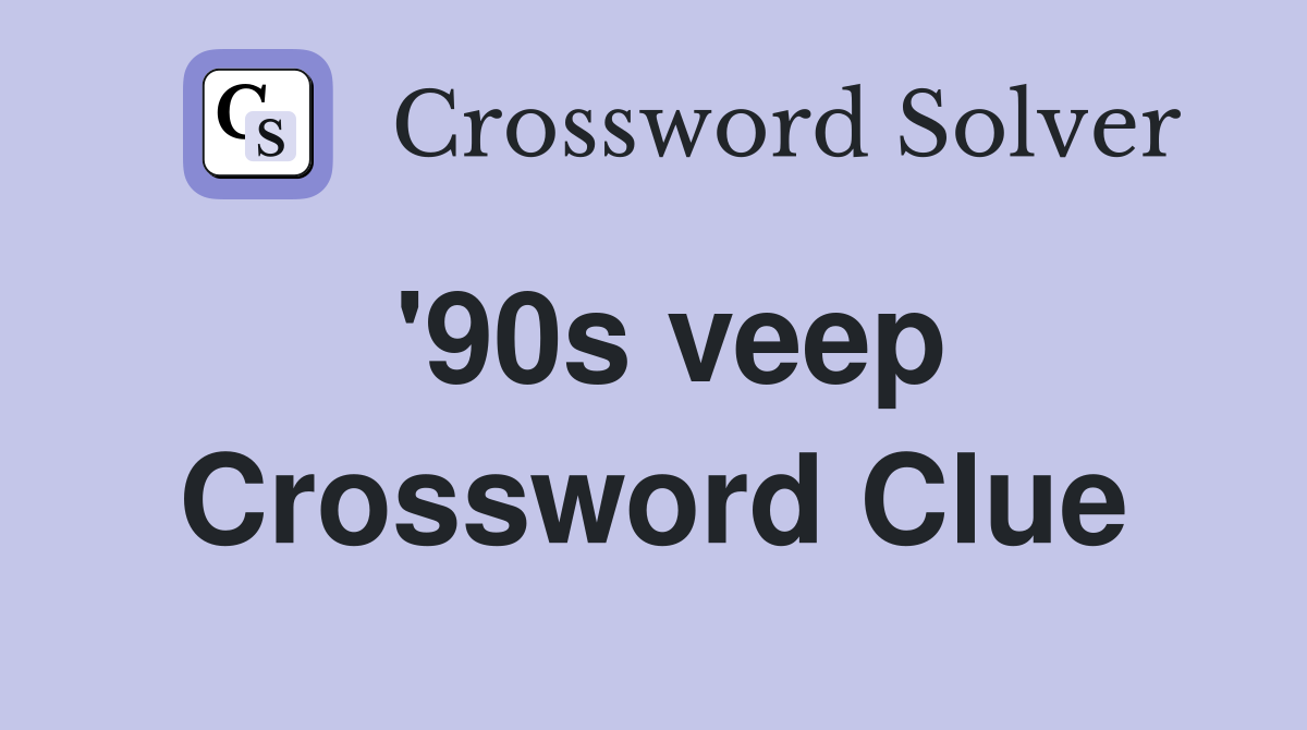 '90s veep Crossword Clue