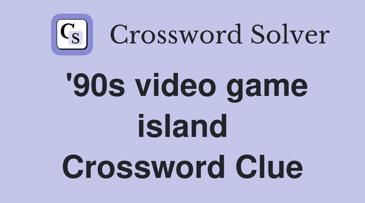 '90s video game island Crossword Clue