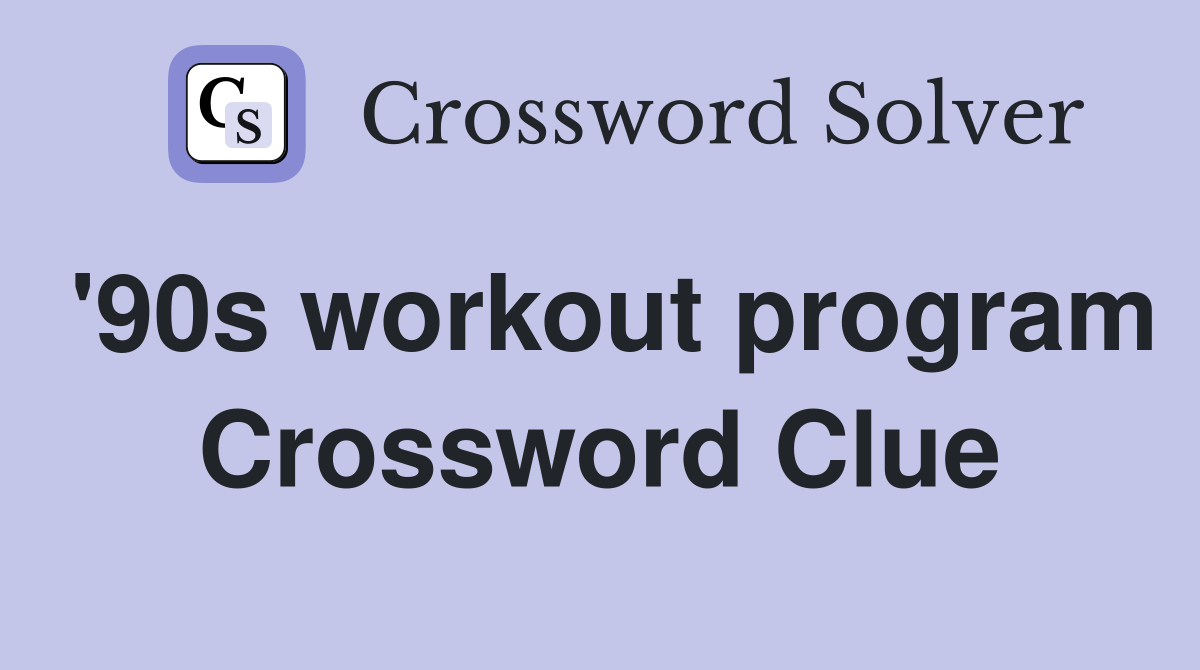 '90s workout program Crossword Clue