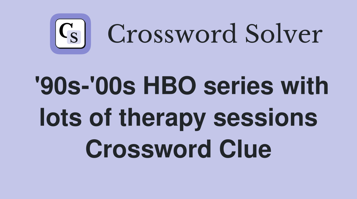 '90s-'00s HBO series with lots of therapy sessions Crossword Clue