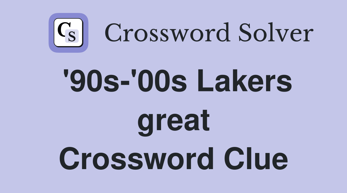 '90s-'00s Lakers great Crossword Clue