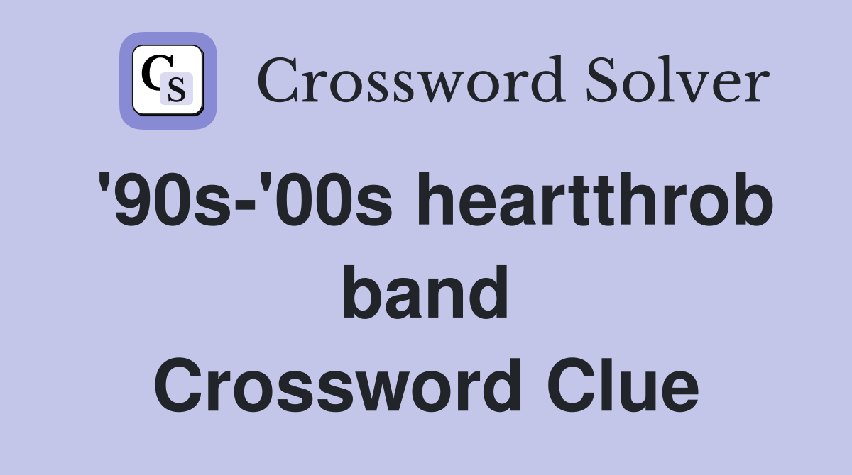 '90s-'00s heartthrob band Crossword Clue