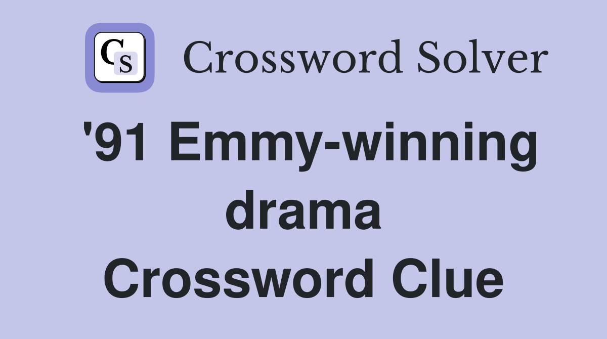 '91 Emmy-winning drama Crossword Clue