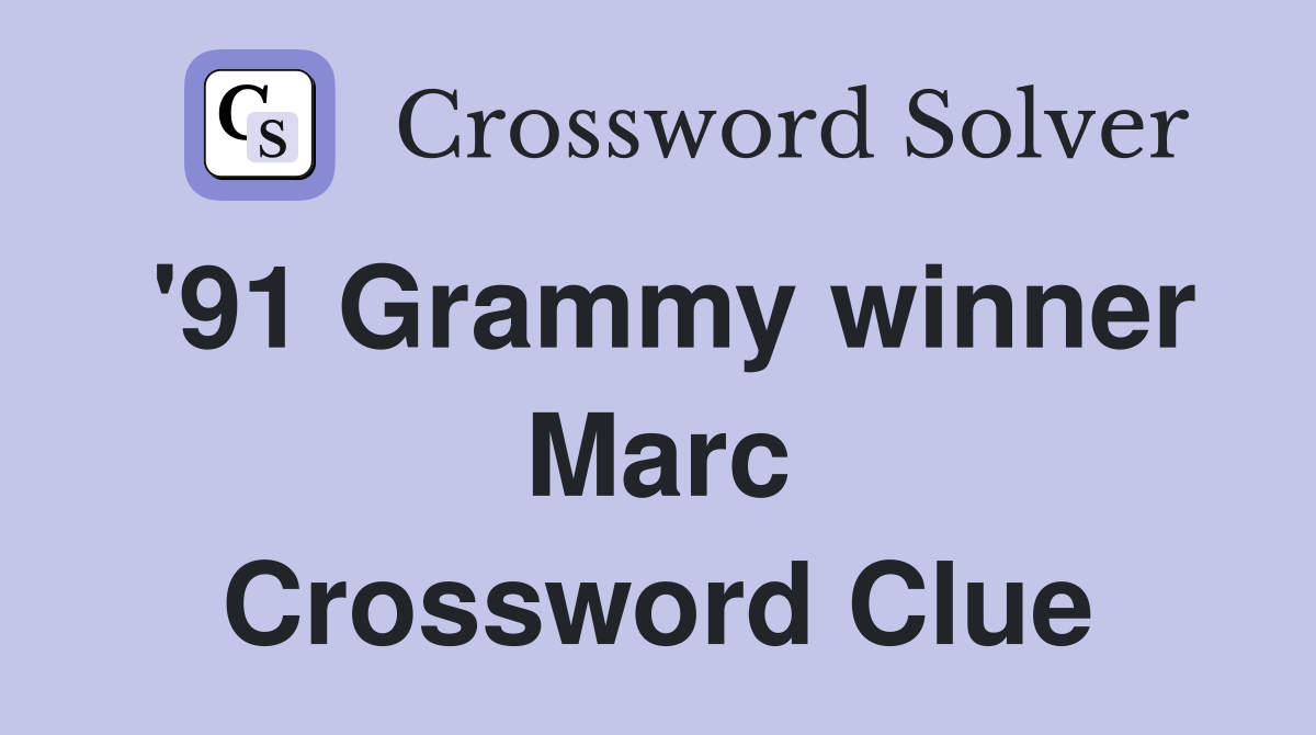 '91 Grammy winner Marc Crossword Clue
