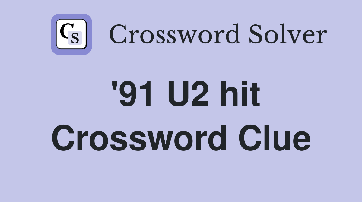 '91 U2 hit Crossword Clue