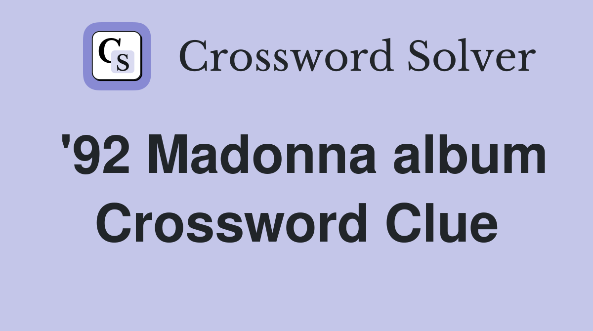 '92 Madonna album Crossword Clue