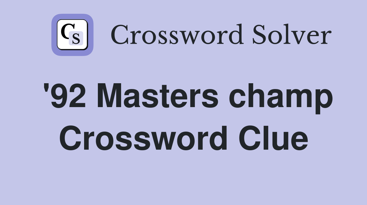 '92 Masters champ Crossword Clue