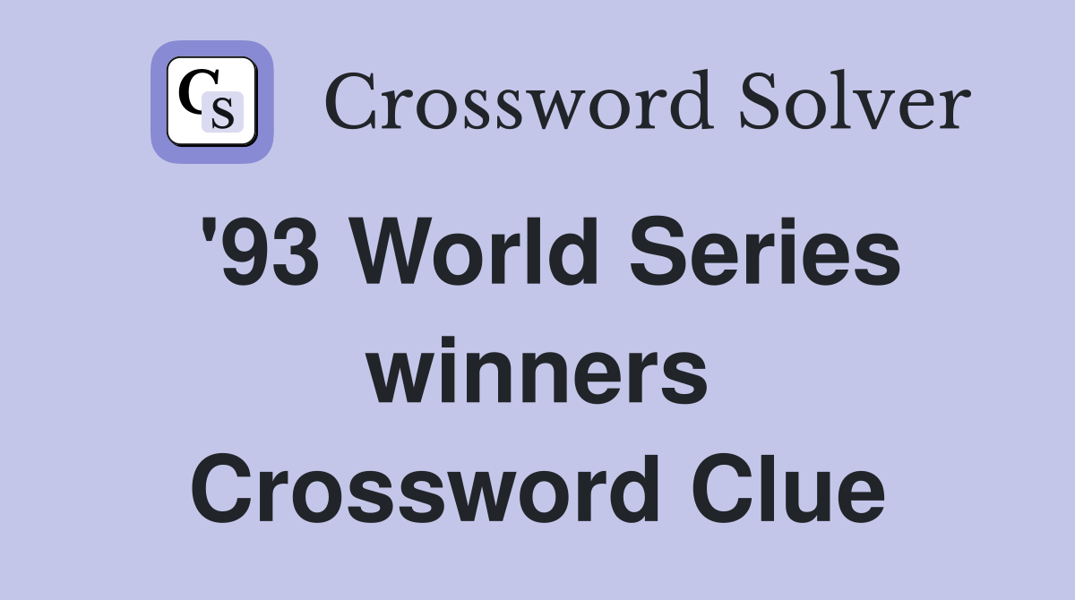'93 World Series winners Crossword Clue