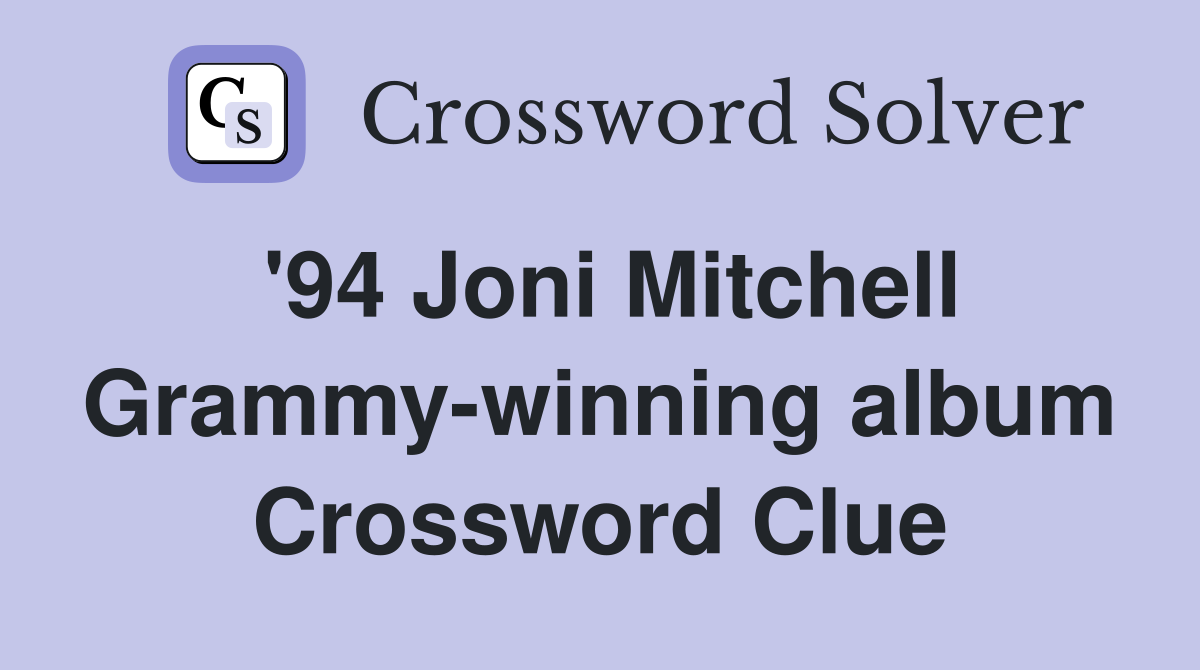 '94 Joni Mitchell Grammy-winning album Crossword Clue