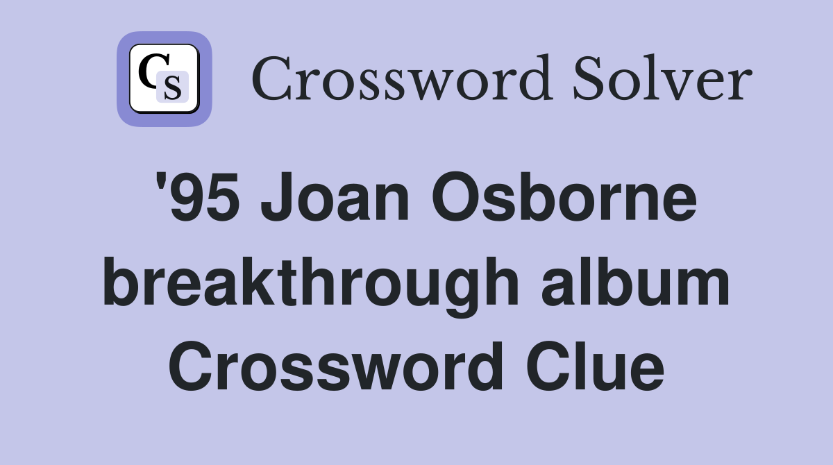 '95 Joan Osborne breakthrough album Crossword Clue