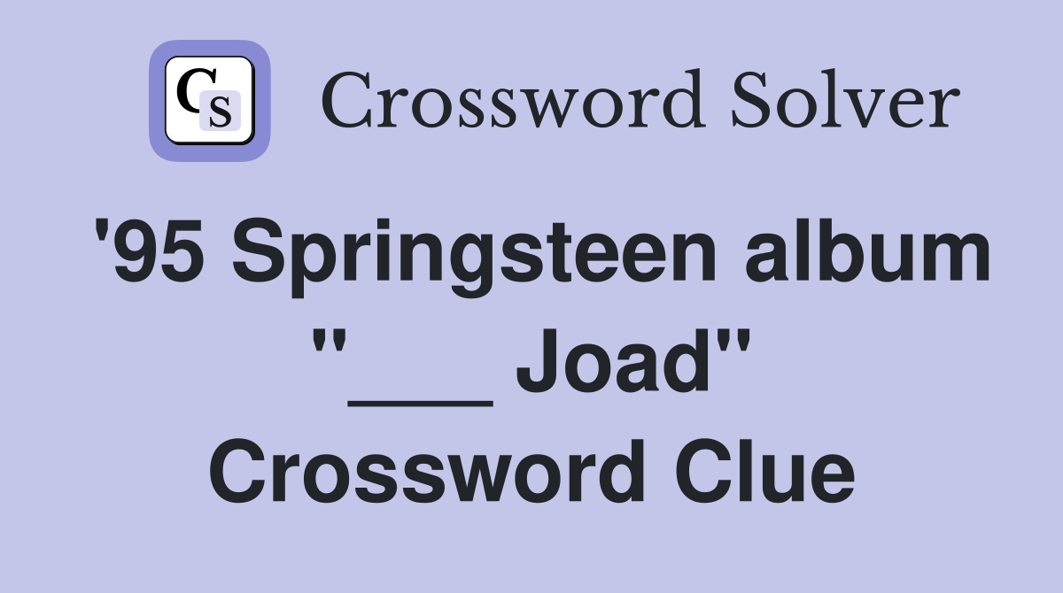 '95 Springsteen album "___ Joad" Crossword Clue