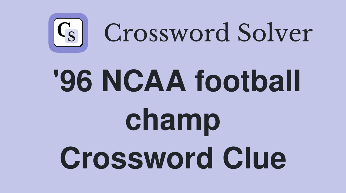 '96 NCAA football champ Crossword Clue