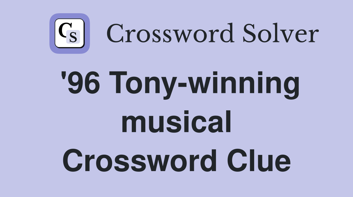 '96 Tony-winning musical Crossword Clue