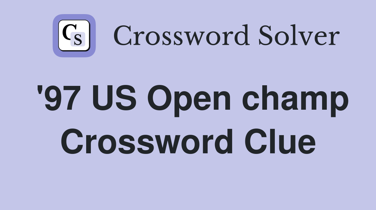 '97 US Open champ Crossword Clue