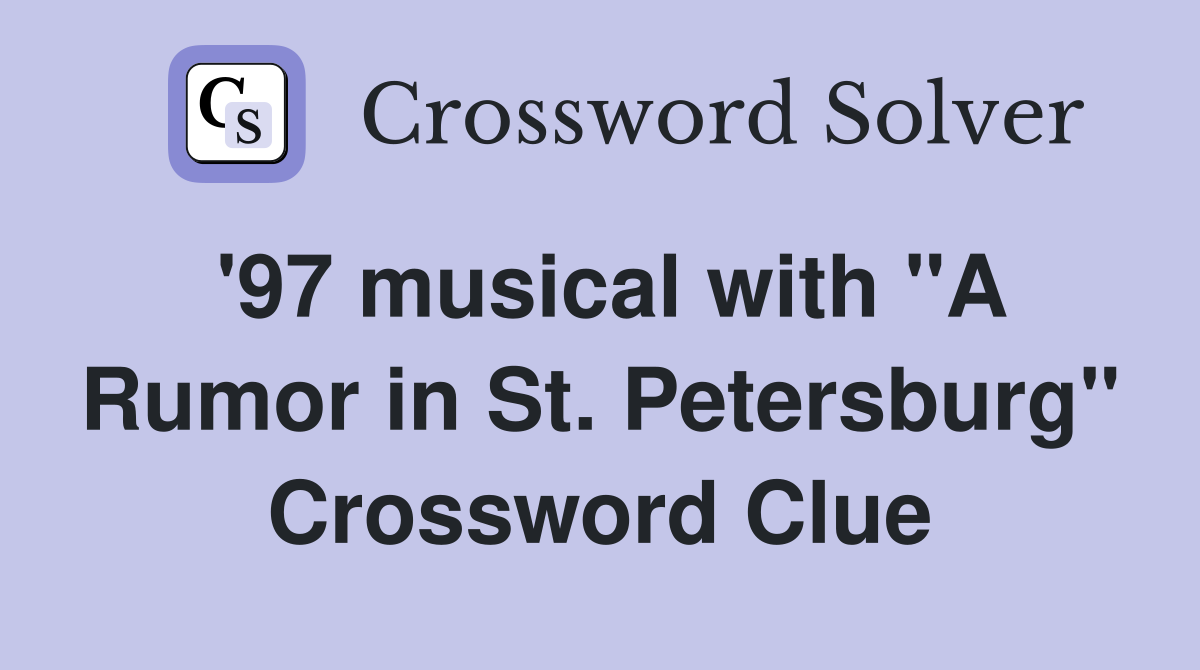 '97 musical with "A Rumor in St. Petersburg" Crossword Clue