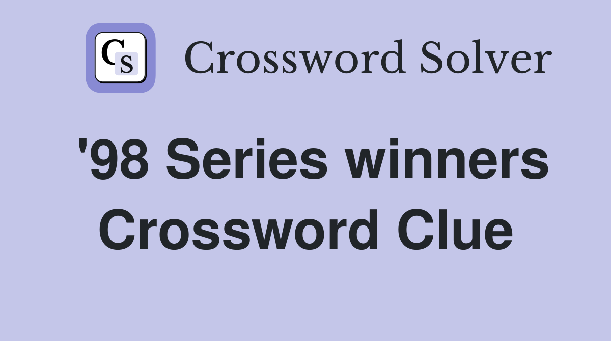 '98 Series winners Crossword Clue