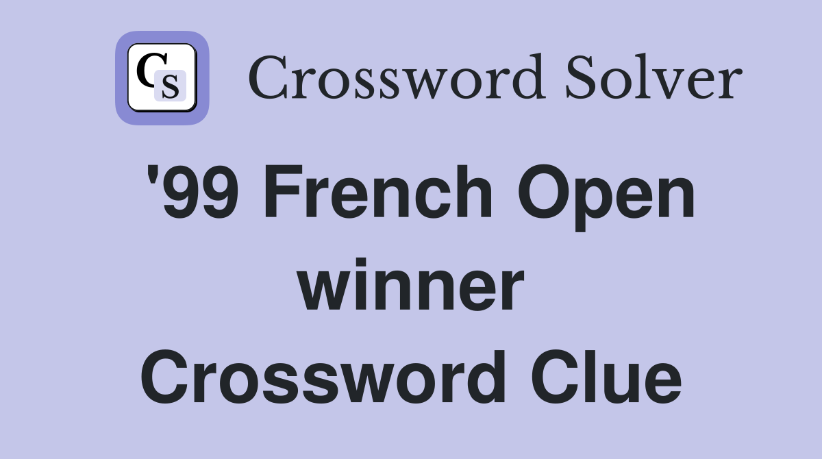 '99 French Open winner Crossword Clue