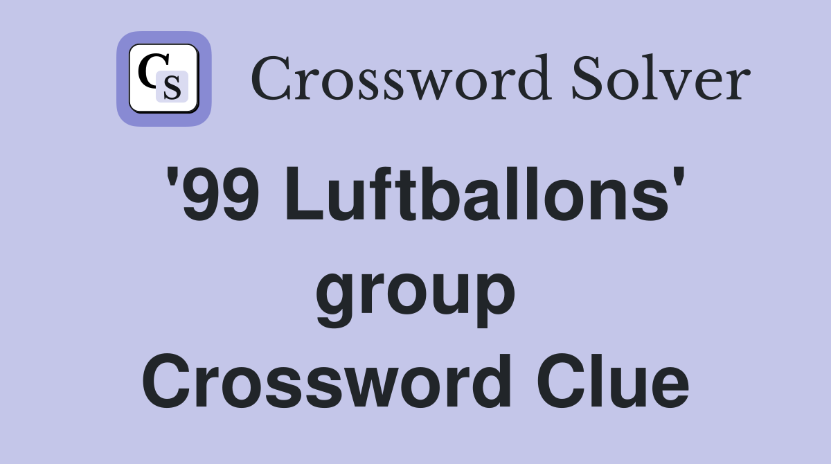 '99 Luftballons' group Crossword Clue