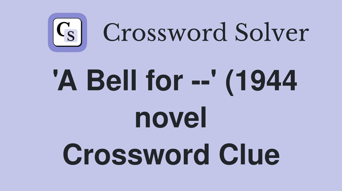 #39 A Bell for #39 (1944 novel) Crossword Clue Answers Crossword Solver #39 A Bell for #39 (1944 novel) Crossword Clue Answers Crossword Solver