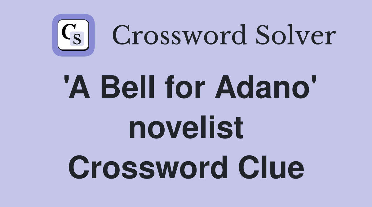 'A Bell for Adano' novelist Crossword Clue