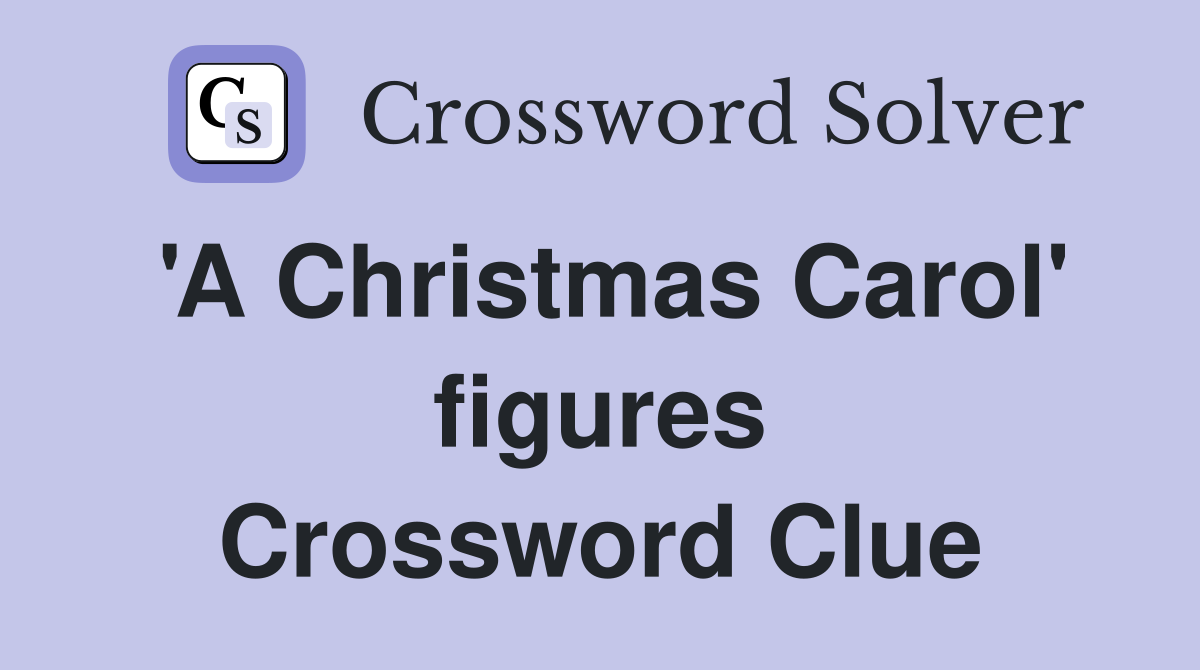'A Christmas Carol' figures Crossword Clue