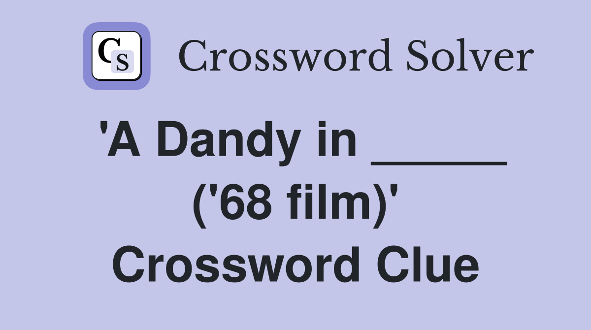 'A Dandy in _____ ('68 film)' Crossword Clue