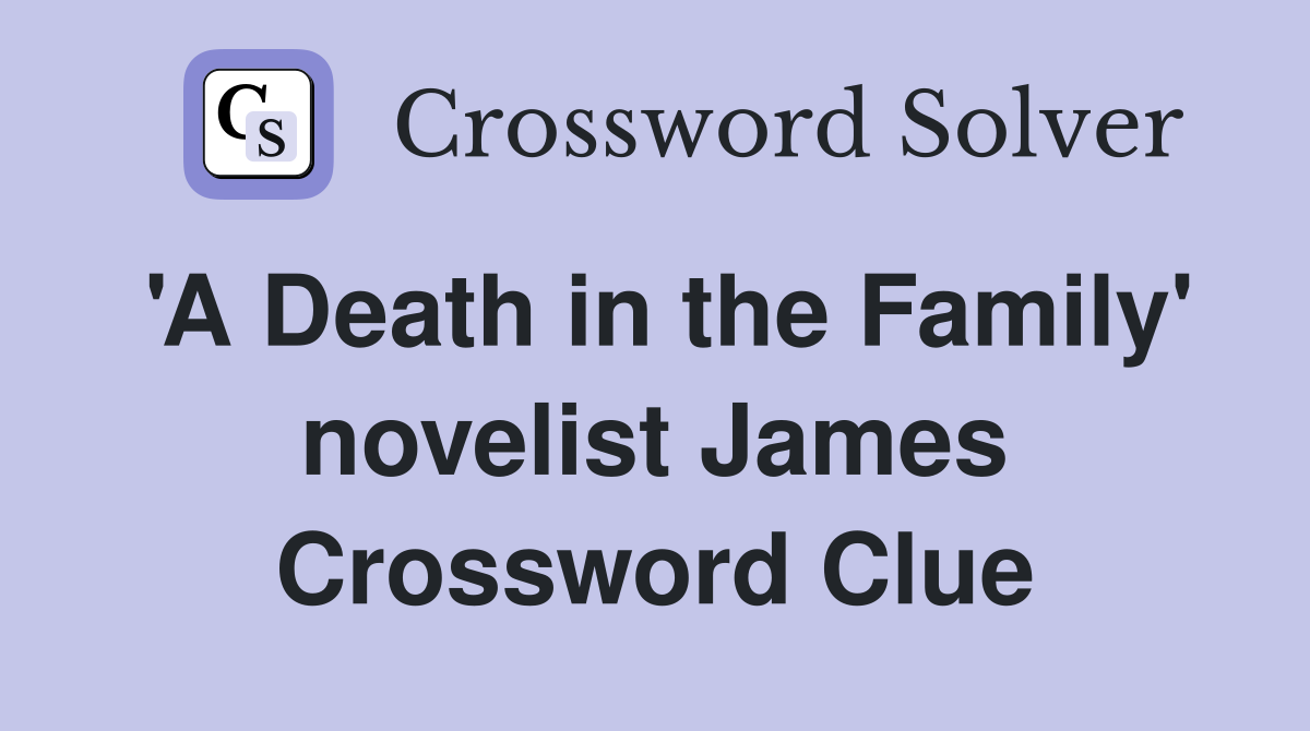 'A Death in the Family' novelist James Crossword Clue